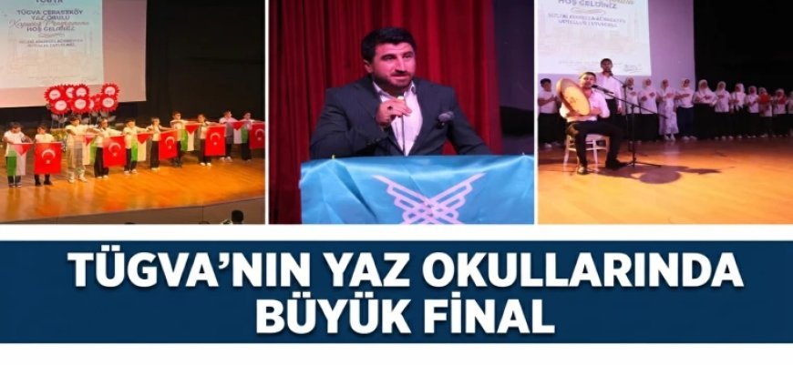 TÜGVA YAZ OKULLARINDA 900 ÖĞRENCİLİ FİNAL