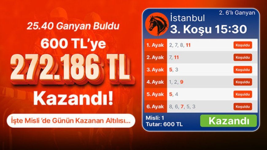 25.40 ganyan buldu 600 TL’ye 272.186 TL kazandı! İşte Misli’de günün kazanan altılısı…